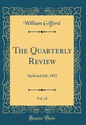 Book cover for The Quarterly Review, Vol. 13