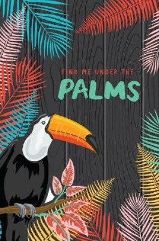 Cover of Find Me Under The Palms