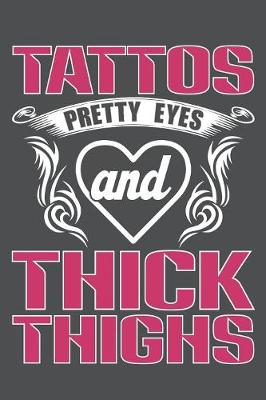 Book cover for Tattos Pretty Eyes And Thick Thighs