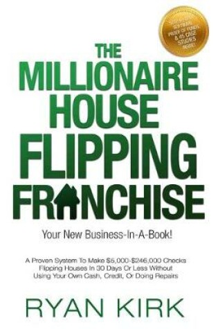 Cover of The Millionaire House Flipping Franchise
