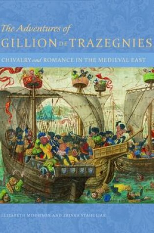 Cover of The Adventures of Gillion de Trazegnies - Chivalry and Romance in the Medieval East