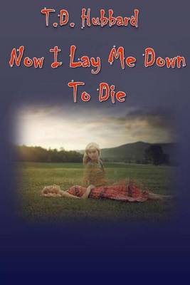 Book cover for Now I Lay Me Down To Die