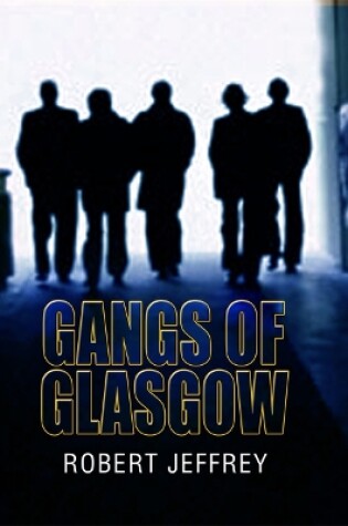 Cover of Gangs of Glasgow