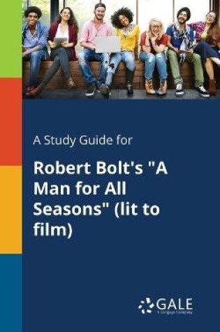 Cover of A Study Guide for Robert Bolt's A Man for All Seasons (lit to Film)
