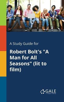 Book cover for A Study Guide for Robert Bolt's A Man for All Seasons (lit to Film)