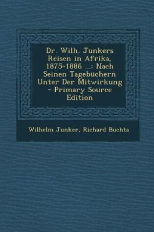 Cover of Dr. Wilh. Junkers Reisen in Afrika, 1875-1886 ...