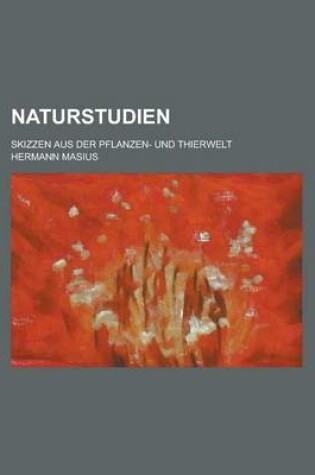 Cover of Naturstudien; Skizzen Aus Der Pflanzen- Und Thierwelt