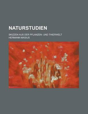 Book cover for Naturstudien; Skizzen Aus Der Pflanzen- Und Thierwelt