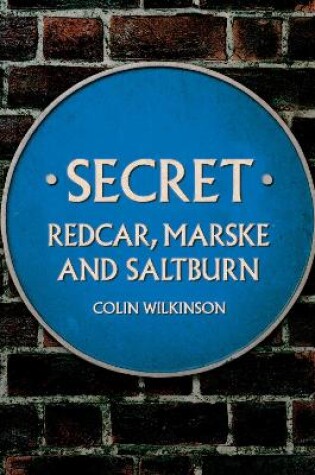 Cover of Secret Redcar, Marske and Saltburn