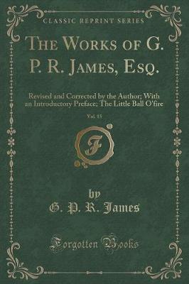 Book cover for The Works of G. P. R. James, Esq., Vol. 15