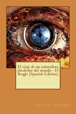 Book cover for El Viaje de Un Naturalista Alrededor del Mundo - El Beagle (Spanish Edition)