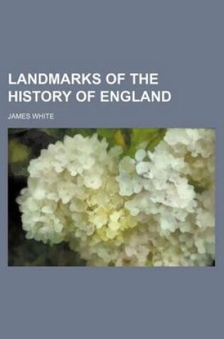 Cover of Landmarks of the History of England