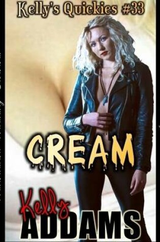 Cover of Cream - Kelly's Quickies #33