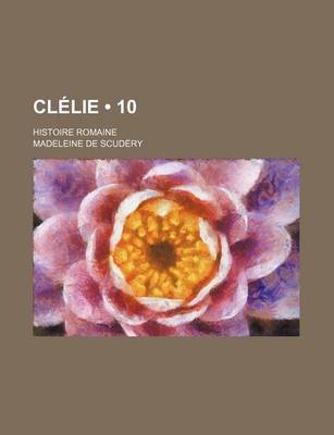 Book cover for Clelie (10); Histoire Romaine