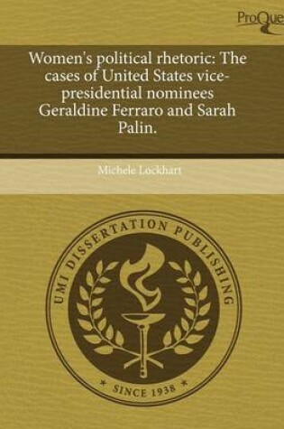 Cover of Women's Political Rhetoric: The Cases of United States Vice-Presidential Nominees Geraldine Ferraro and Sarah Palin