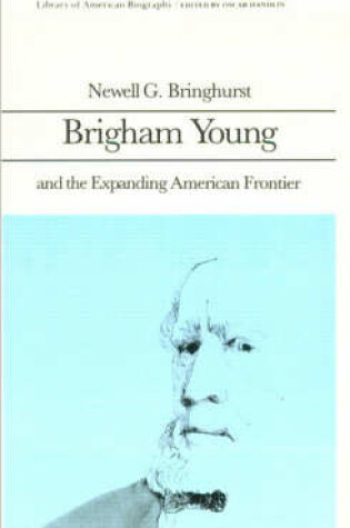 Cover of Brigham Young and the Expanding American Frontier (Library of American Biography Series)