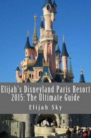 Cover of Elijah's Disneyland Paris Resort 2015