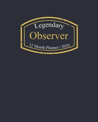 Book cover for Legendary Observer, 12 Month Planner 2020