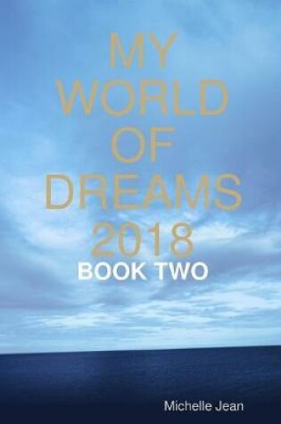 Cover of My World of Dreams 2018 - Book Two