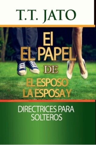 Cover of El El papel De El esposo La esposa y Directrices para solteros