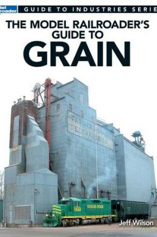 Cover of Model Railroader's Guide to Grain