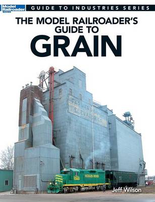 Book cover for Model Railroader's Guide to Grain