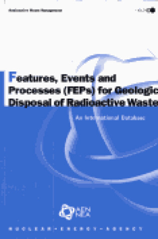 Cover of Features, Events and Processes (Feps) for Geologic Disposal of Radioactive Waste: an International Database