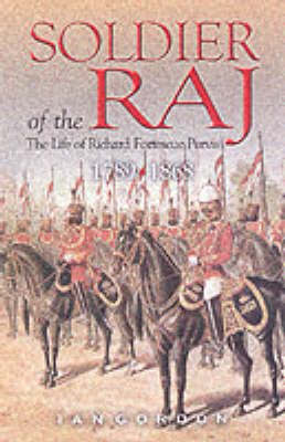 Book cover for Soldier of the Raj: the Life of Richard Fortescue Purvis 1789-1868