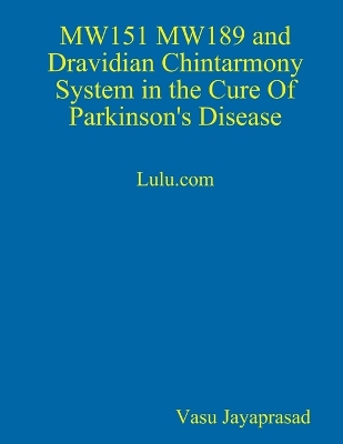 Book cover for MW151 MW189 and Dravidian Chintharmony System in the Cure of Parkinson's Disease