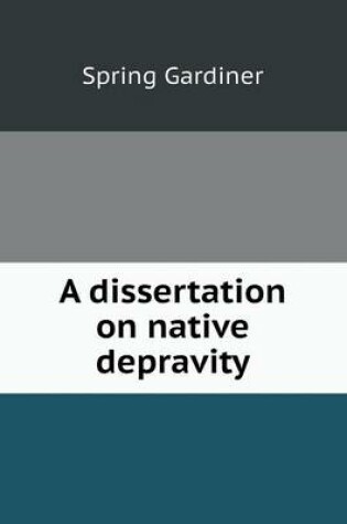 Cover of A dissertation on native depravity
