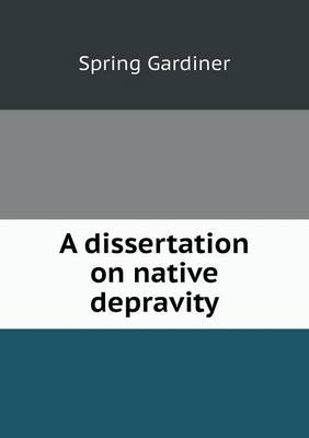 Book cover for A dissertation on native depravity