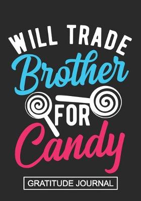 Book cover for Will Trade Brother For Candy - Gratitude Journal