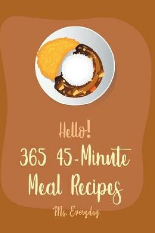 Cover of Hello! 365 45-Minute Meal Recipes