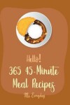 Book cover for Hello! 365 45-Minute Meal Recipes