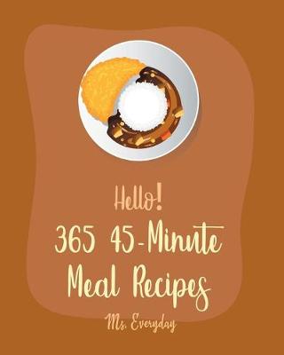 Book cover for Hello! 365 45-Minute Meal Recipes