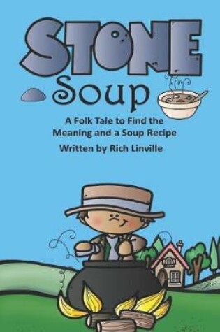 Cover of Stone Soup A Folk Tale to Find the Meaning and a Soup Recipe