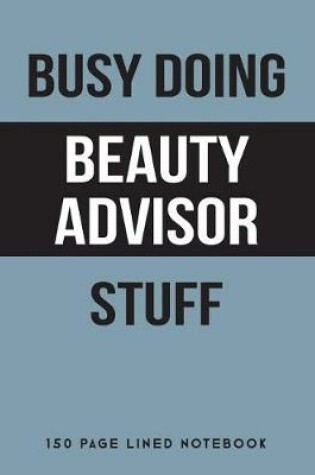 Cover of Busy Doing Beauty Advisor Stuff