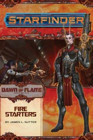 Cover of Starfinder Adventure Path: Fire Starters (Dawn of Flame 1 of 6)