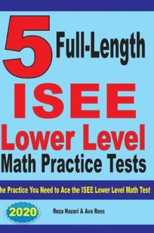 Cover of 5 Full Length ISEE Lower Level Math Practice Tests