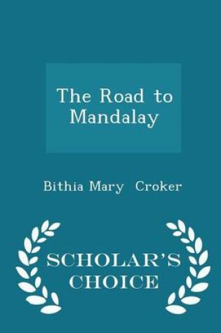 Cover of The Road to Mandalay - Scholar's Choice Edition