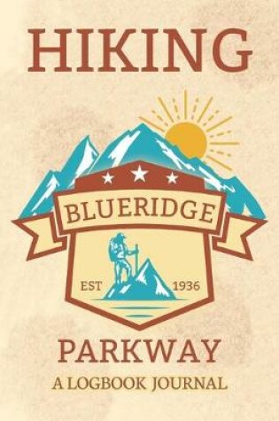 Cover of Hiking Blue Ridge Parkway A Logbook Journal