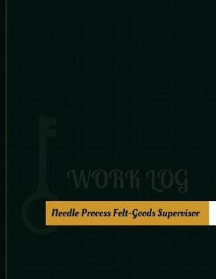 Book cover for Needle Process Felt Goods Supervisor Work Log