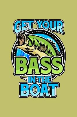 Book cover for Get Your Bass In The Boat