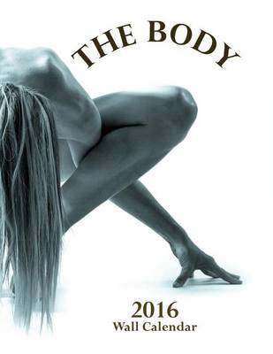 Book cover for The Body 2016 Wall Calendar