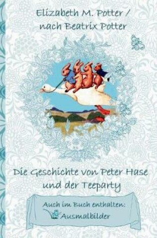 Cover of Die Geschichte von Peter Hase und der Teeparty (inklusive Ausmalbilder, deutsche Erstveröffentlichung! )