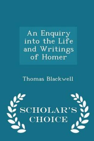 Cover of An Enquiry Into the Life and Writings of Homer - Scholar's Choice Edition