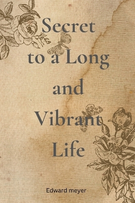 Book cover for Secret to a Long and Vibrant Life