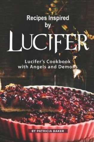 Cover of Recipes Inspired by Lucifer