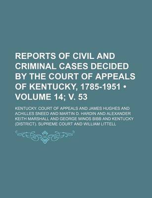 Book cover for Reports of Civil and Criminal Cases Decided by the Court of Appeals of Kentucky, 1785-1951 (Volume 14; V. 53)