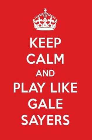 Cover of Keep Calm and Play Like Gale Sayers